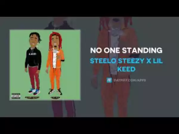 Steelo Steezy x Lil Keed - No One Standing